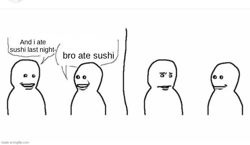 Bro Visited His Friend meme example 1