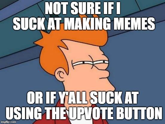 Futurama Fry Not Sure meme example 1