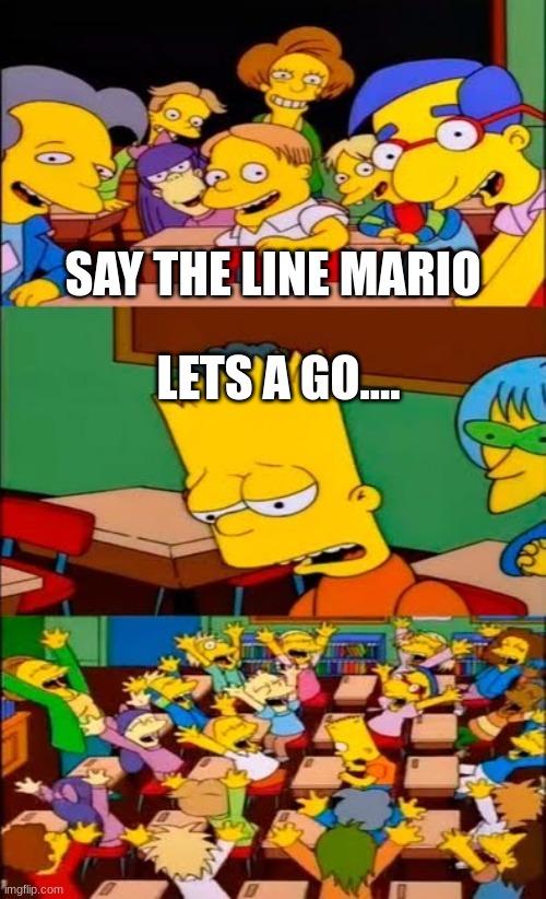 Say the Line Bart! meme example 1