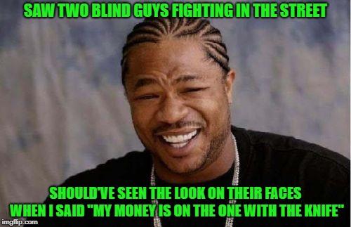 Yo Dawg Heard You meme example 2