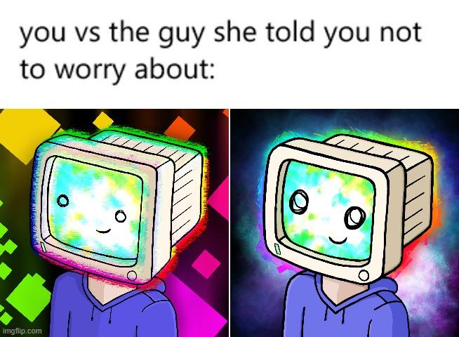 You vs. the Guy She Told You Not to Worry About meme example 2