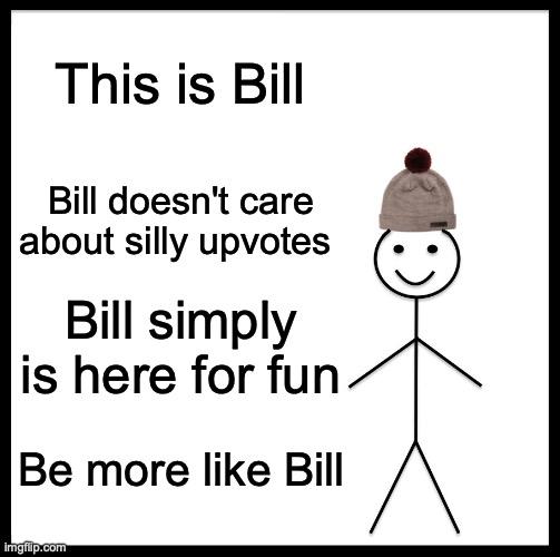 Be Like Bill meme example 3