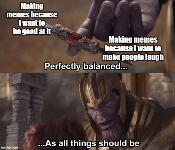Perfectly Balanced meme example 3