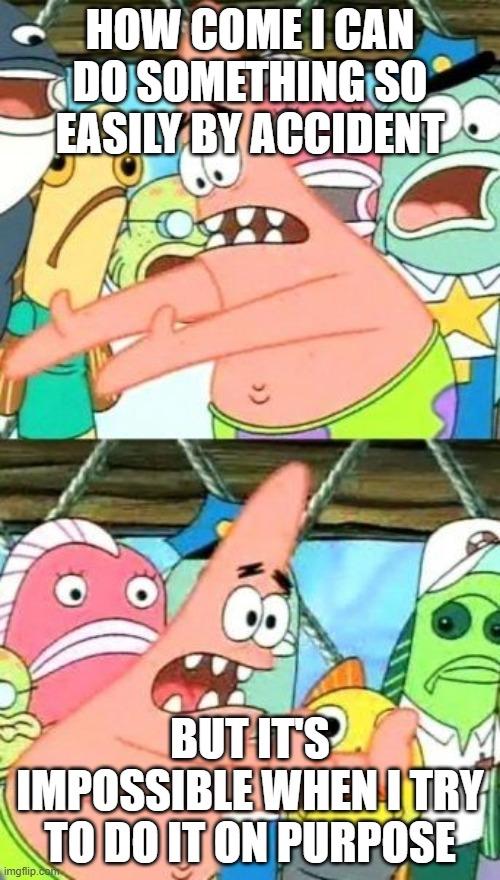 Put It Somewhere Else Patrick meme example 3