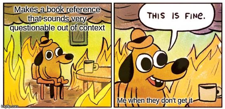 This Is Fine meme example 2
