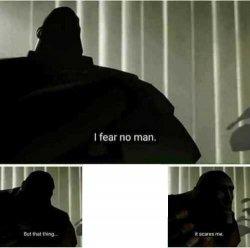 I Fear No Man