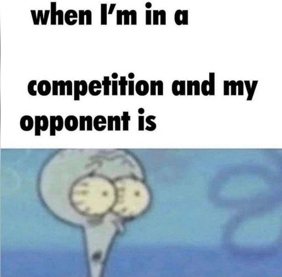 When I'm In A Competition
